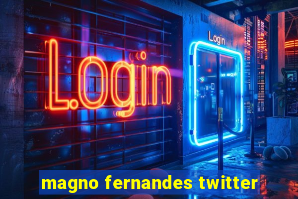 magno fernandes twitter